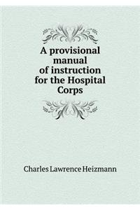 A Provisional Manual of Instruction for the Hospital Corps