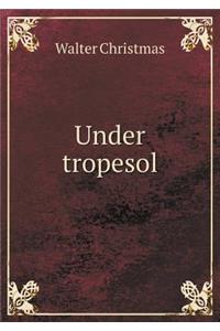 Under tropesol