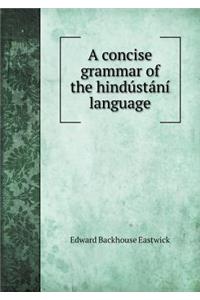 A Concise Grammar of the Hindústání Language