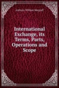 International Exchange, its Terms, Parts, Operations and Scope