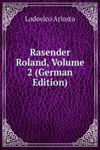 Lodovico Ariosto's Rasender Roland, Volume 2 (German Edition)