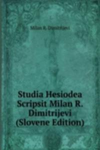 Studia Hesiodea Scripsit Milan R. Dimitrijevi (Slovene Edition)