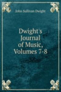 Dwight's Journal of Music, Volumes 7-8