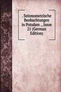 . Seismometrische Beobachtungen in Potsdam ., Issue 21 (German Edition)