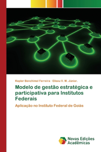 Modelo de gestão estratégica e participativa para Institutos Federais