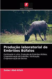 Produção laboratorial de Embriões Búfalos