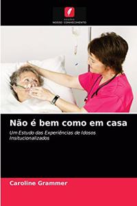 Não é bem como em casa