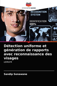 Détection uniforme et génération de rapports avec reconnaissance des visages
