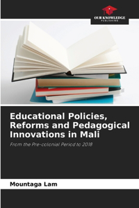 Educational Policies, Reforms and Pedagogical Innovations in Mali