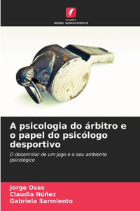 A psicologia do árbitro e o papel do psicólogo desportivo