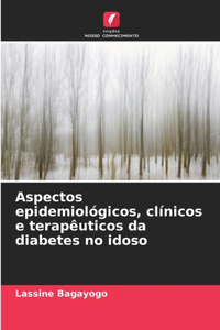 Aspectos epidemiológicos, clínicos e terapêuticos da diabetes no idoso