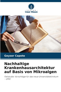 Nachhaltige Krankenhausarchitektur auf Basis von Mikroalgen