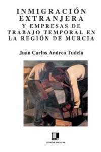 Inmigraci�n Extranjera Y Empresas de Trabajo Temporal En La Regi�n de Murcia