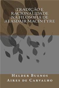 Tradicao E Racionalidade Na Filosofia de Alasdair Macintyre