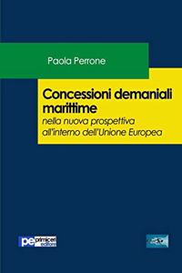 Concessioni demaniali marittime nella nuova prospettiva all?interno dell?Unione Europea