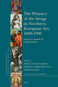 Primacy of the Image in Northern European Art, 1400-1700