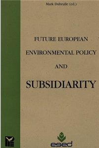 Future European Environmental Policy and Subsidiarity