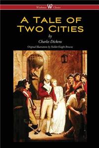 Tale of Two Cities (Wisehouse Classics - with original Illustrations by Phiz)