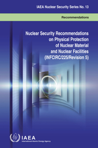 Nuclear Security Recommendations on Physical Protection of Nuclear Material and Nuclear Facilities