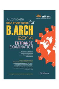 A Complete Self Study Guide for B.Arch : 2014 Entrance Examination