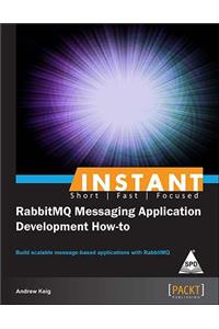 Instant RabbitMQ Messaging Application Development How-to