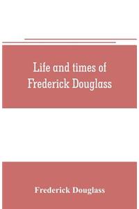 Life and times of Frederick Douglass