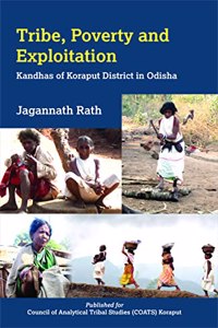 Tribe, Poverty And Exploitation: Kandhas Of Koraput District In Odisha