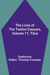 Lives of the Twelve Caesars, Volume 11