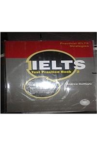 Practical Ielts Strategies Ielts Test Practice Book 2