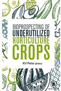 Bioprospecting of Underutilized Horticulture Crops