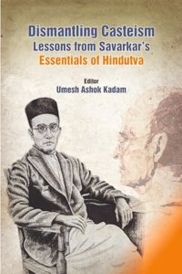 Dismantling Casteism Lessons from Savarkar's - Essentials of Hindutva