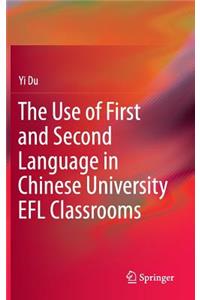 Use of First and Second Language in Chinese University EFL Classrooms