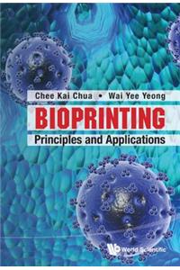 Bioprinting: Principles and Applications