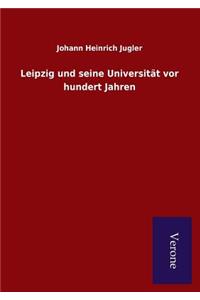 Leipzig und seine Universität vor hundert Jahren