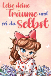 Lebe deine Träume und sei du selbst