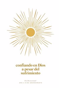 Confiando en Dios en Medio del Sufrimiento