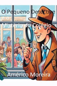 O Pequeno Detective e o Mistério do Colégio