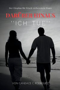 Darüber Hinaus ''Ich Tue''