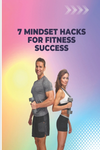 7 Mindset Hacks for Fitness Success