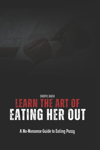 Learn the Art of Eating Her Out