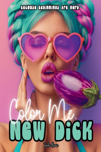 Color Me a New Dick