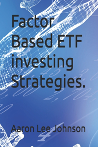 Factor Based ETF investing Strategies.