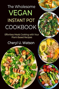 wholesome Vegan Instant Pot Cookbook