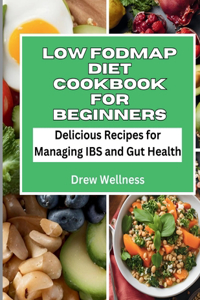 Low FODMAP Diet Cookbook for Beginners
