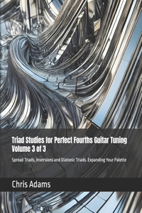 Triad Studies for Perfect Fourths Guitar Tuning Volume 3 of 3