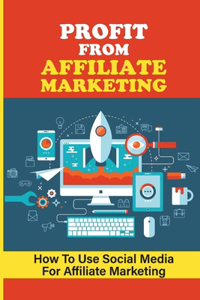 Profit From Affiliate Marketing