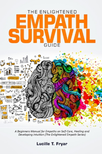 The Enlightened Empath Survival Guide