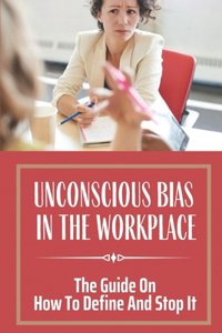 Unconscious Bias In The Workplace