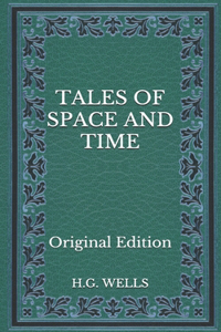 Tales of Space and Time - Original Edition