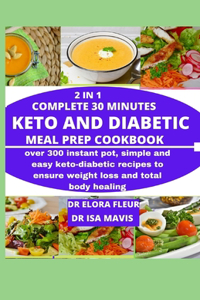 2 in 1 Complete 30 minutes Keto and Diabetic Meal Prep Cookbook